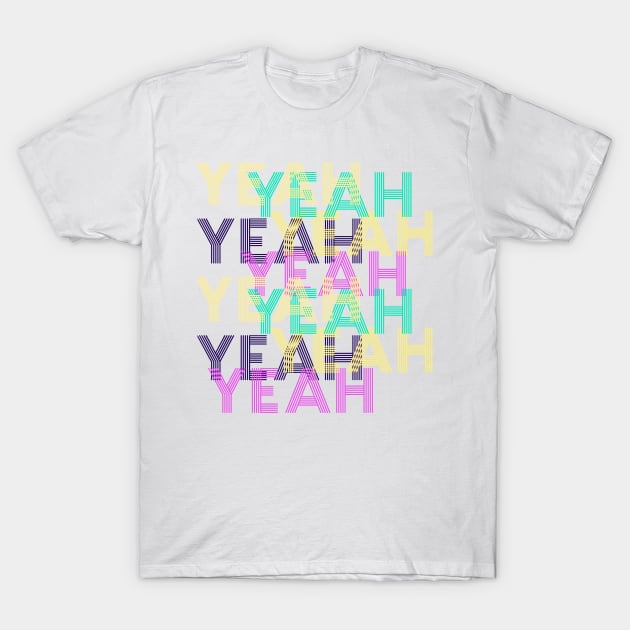 yeah T-Shirt by Flow Space